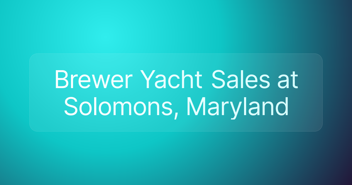 Brewer Yacht Sales at Solomons, Maryland