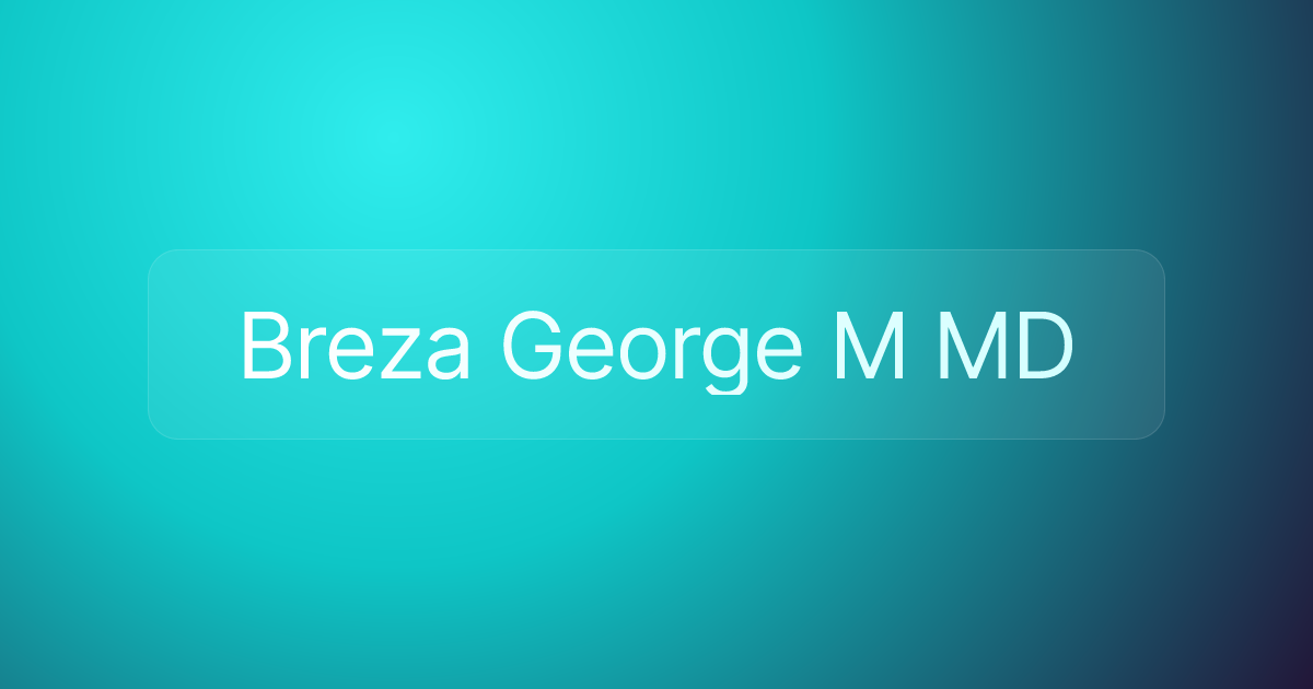 Breza George M MD