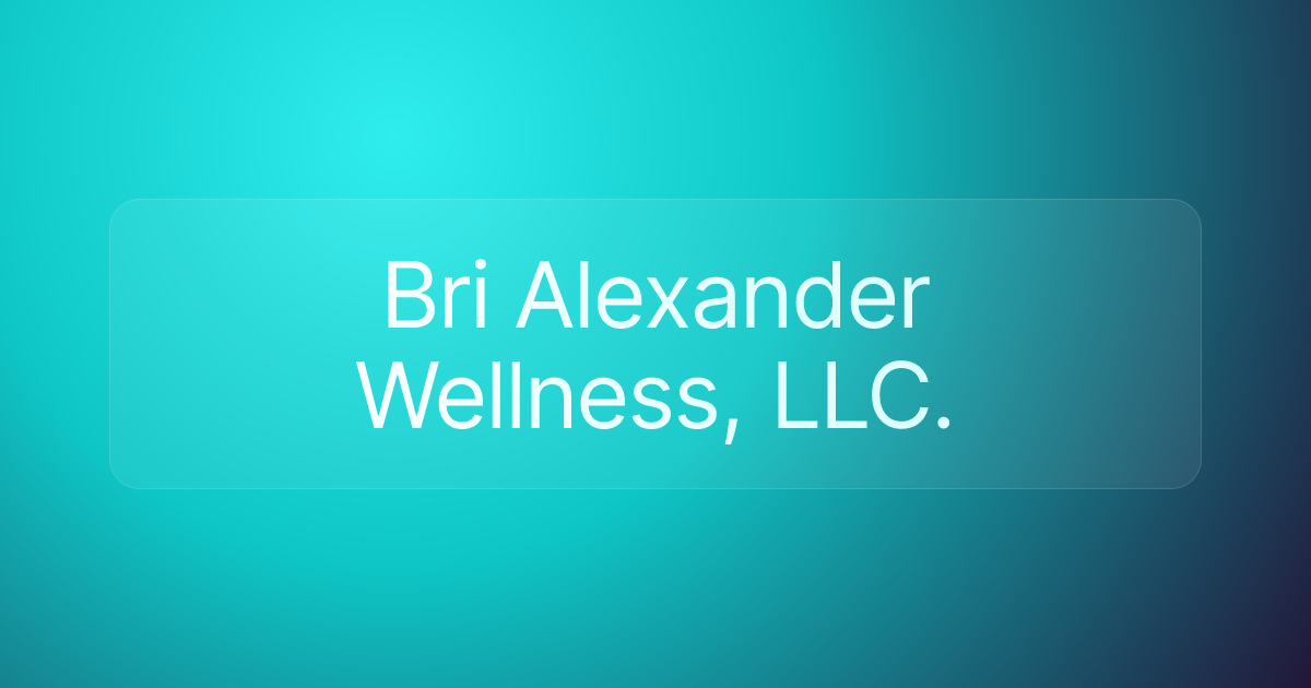 Bri Alexander Wellness, LLC.