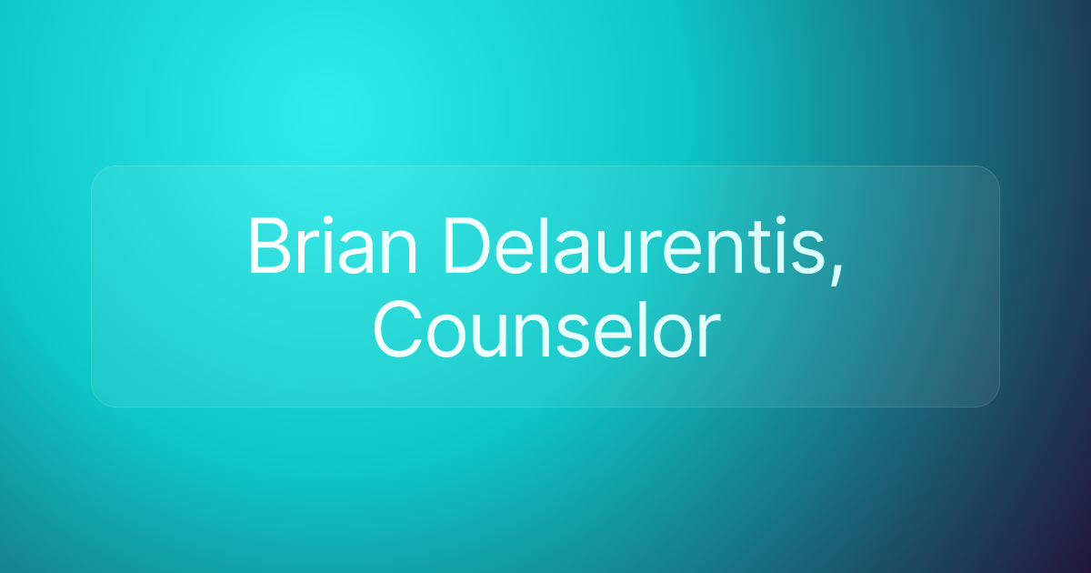 Brian Delaurentis, Counselor