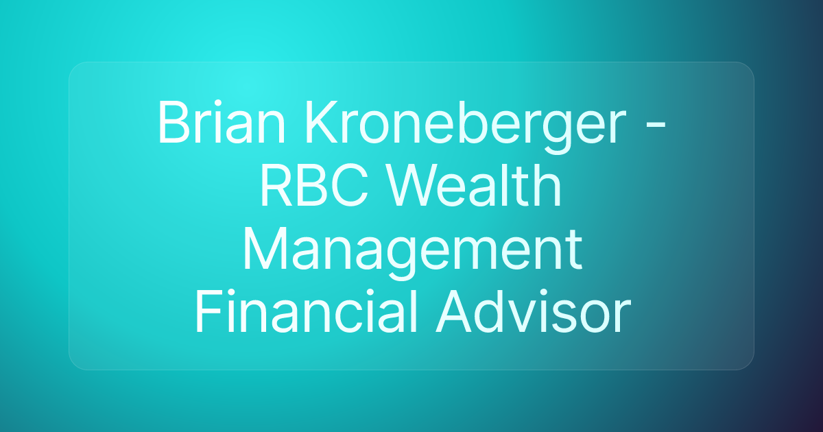 Brian Kroneberger - RBC Wealth Management Financial Advisor