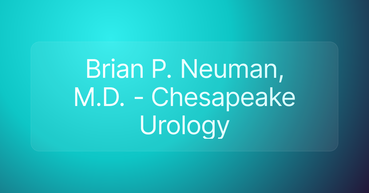 Brian P. Neuman, M.D. - Chesapeake Urology