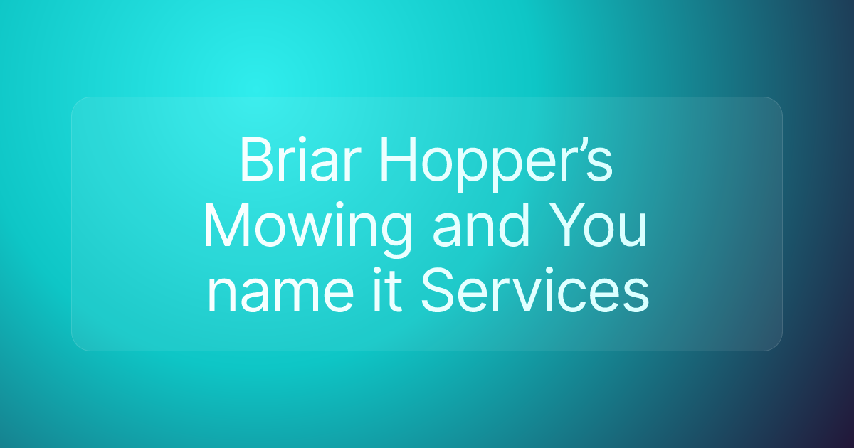 Briar Hopper’s Mowing and You name it Services