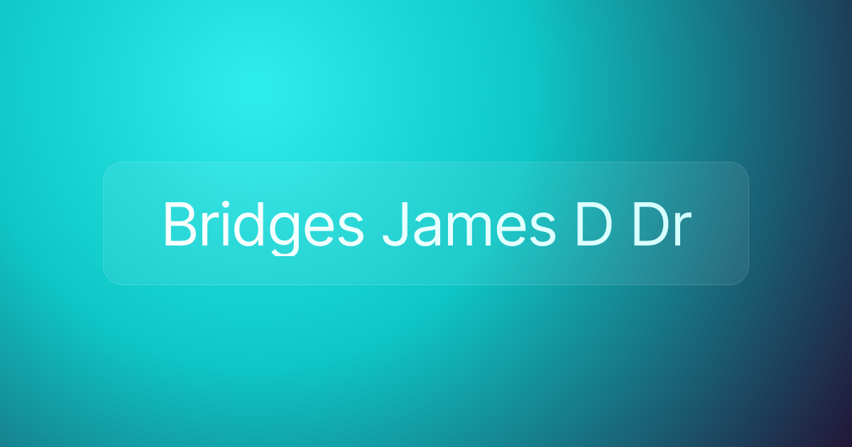 Bridges James D Dr