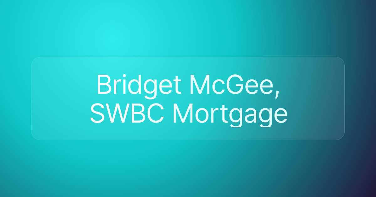 Bridget McGee, SWBC Mortgage