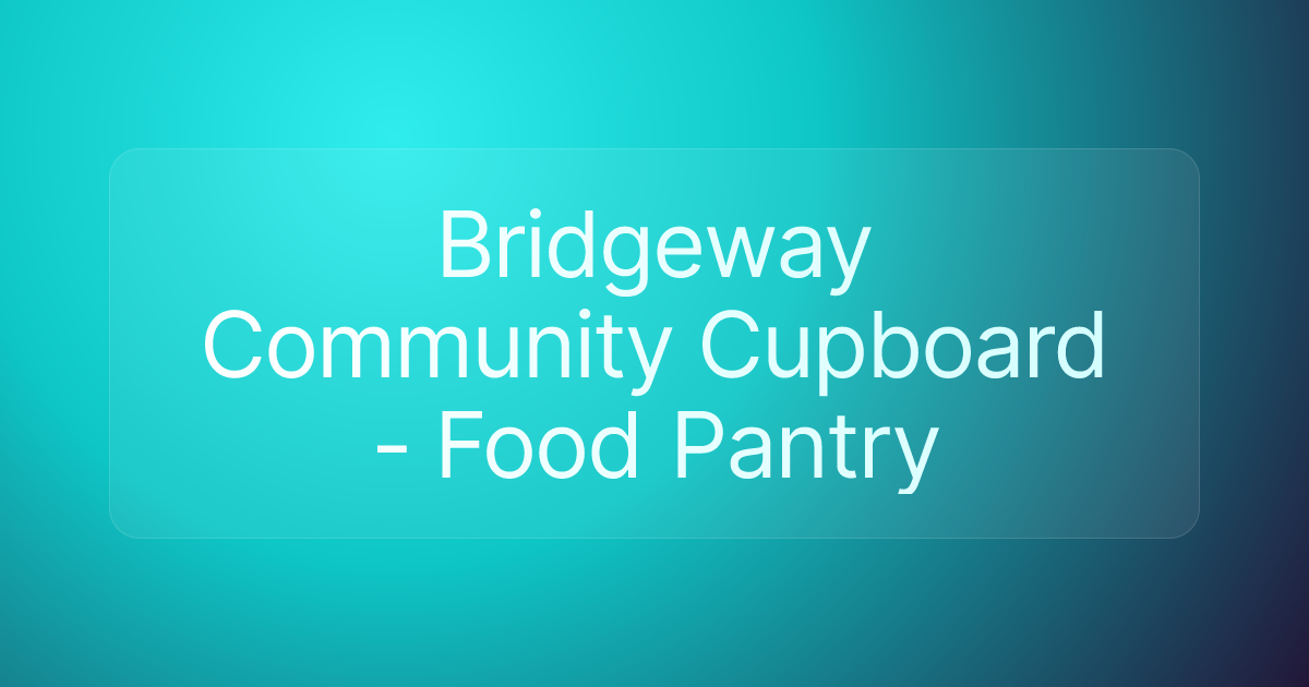 Bridgeway Community Cupboard - Food Pantry