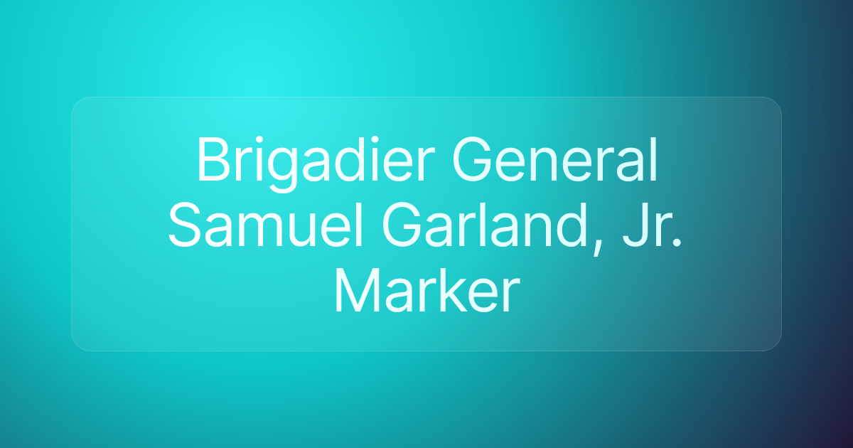 Brigadier General Samuel Garland, Jr. Marker