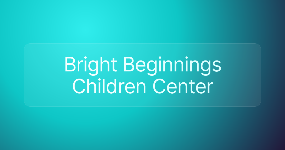 Bright Beginnings Children Center