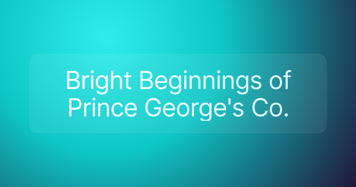 Bright Beginnings of Prince George's Co.