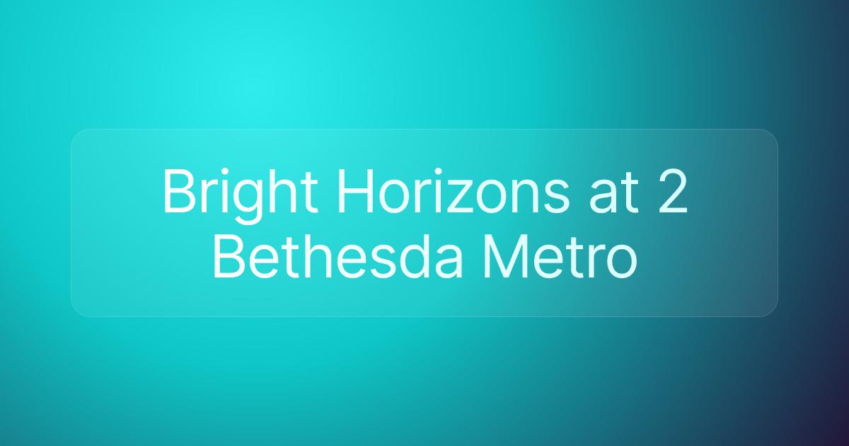 Bright Horizons at 2 Bethesda Metro