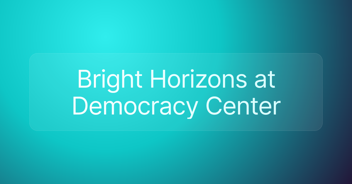 Bright Horizons at Democracy Center