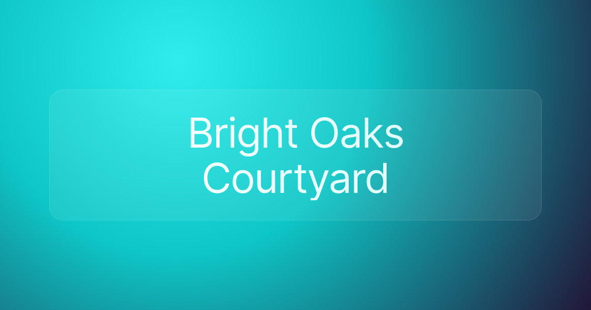 Bright Oaks Courtyard