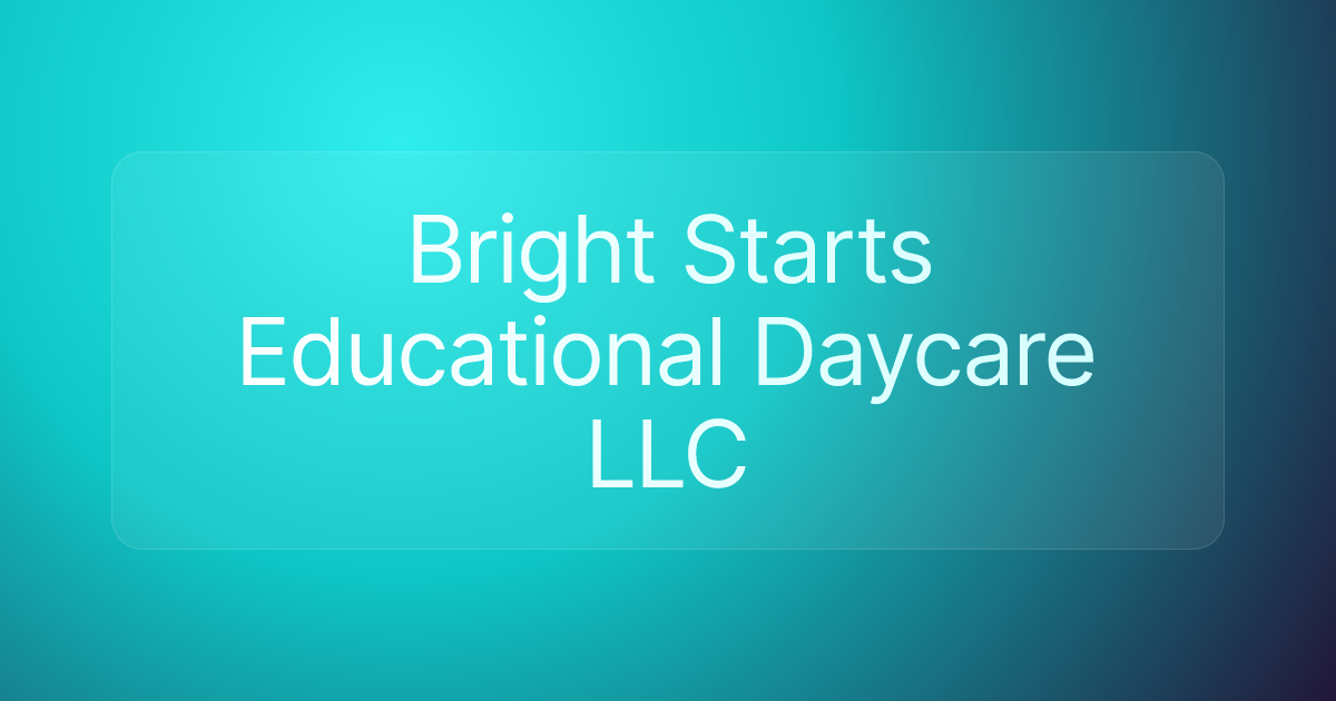 Bright Starts Educational Daycare LLC