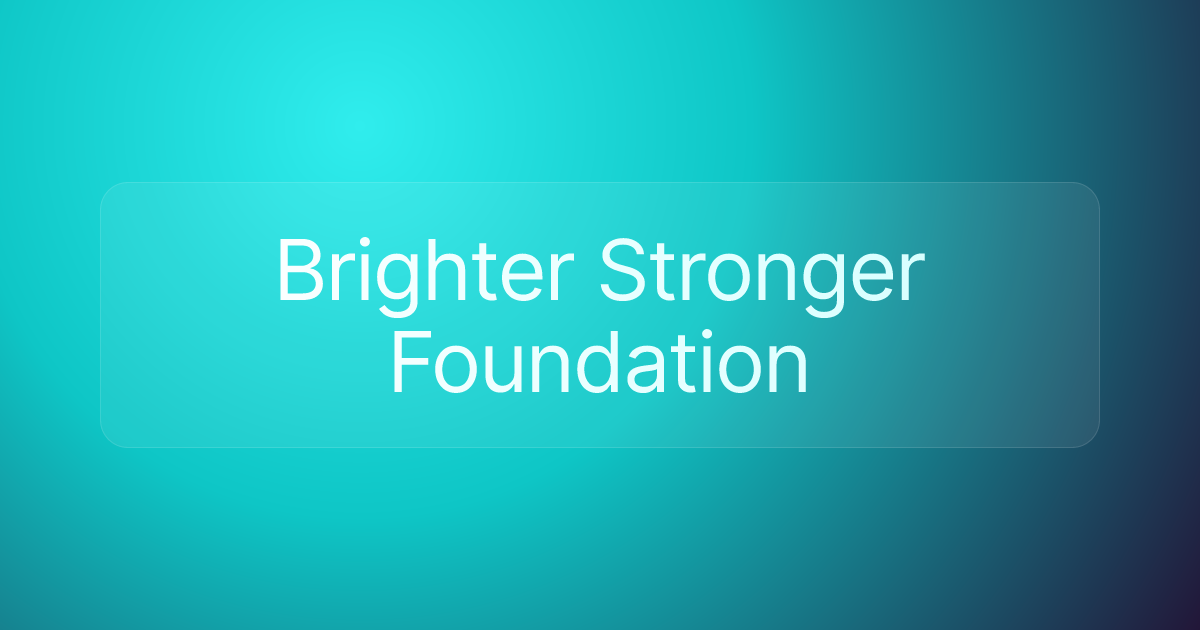 Brighter Stronger Foundation