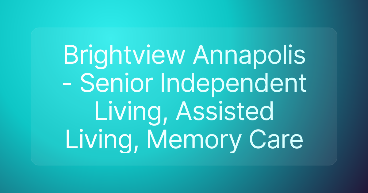 Brightview Annapolis - Senior Independent Living, Assisted Living, Memory Care