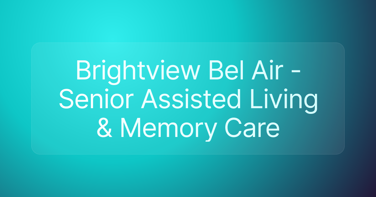 Brightview Bel Air - Senior Assisted Living & Memory Care