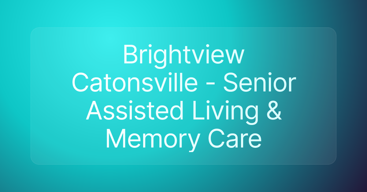 Brightview Catonsville - Senior Assisted Living & Memory Care