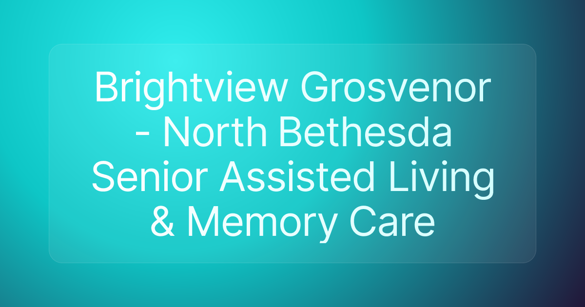 Brightview Grosvenor - North Bethesda Senior Assisted Living & Memory Care