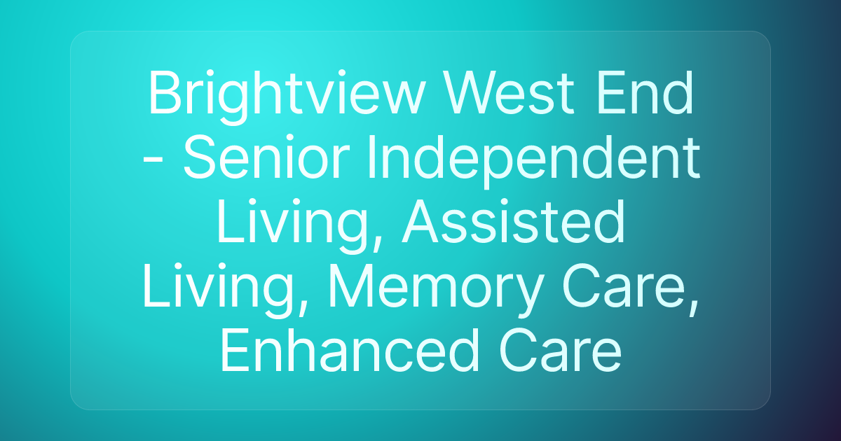 Brightview West End - Senior Independent Living, Assisted Living, Memory Care, Enhanced Care