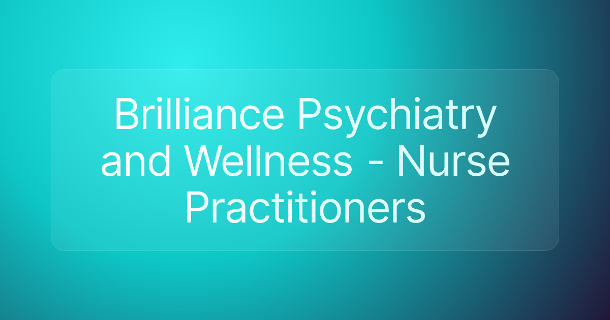 Brilliance Psychiatry and Wellness - Nurse Practitioners