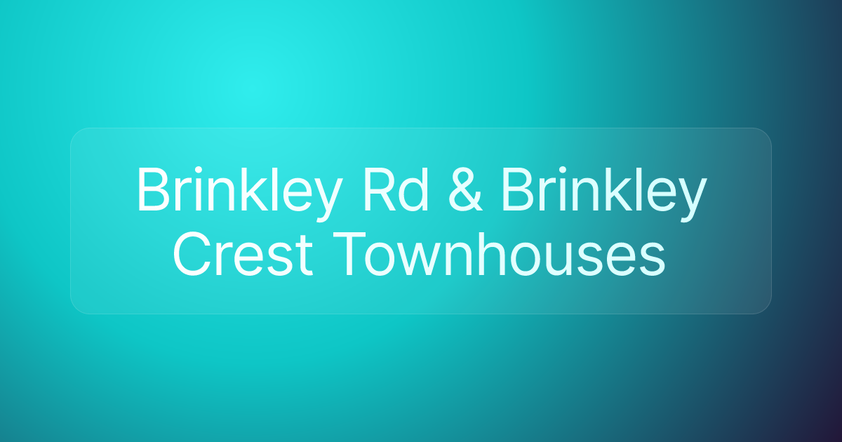Brinkley Rd & Brinkley Crest Townhouses