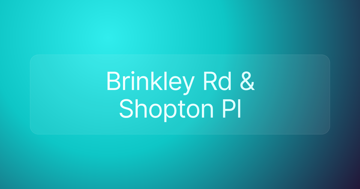 Brinkley Rd & Shopton Pl
