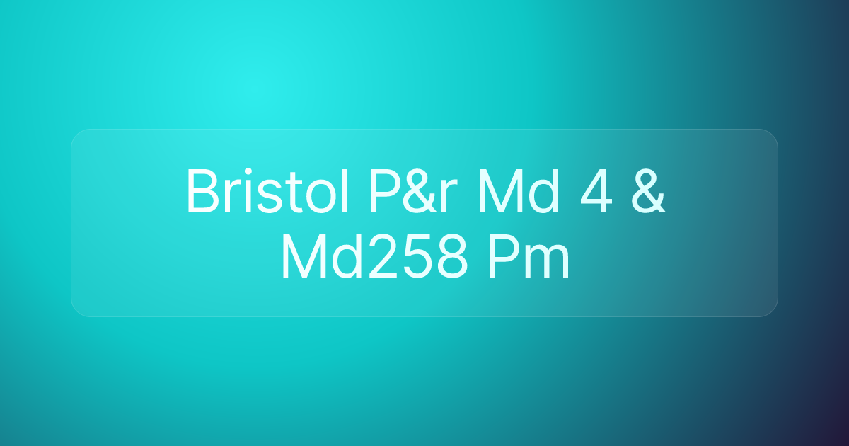 Bristol P&r Md 4 & Md258 Pm