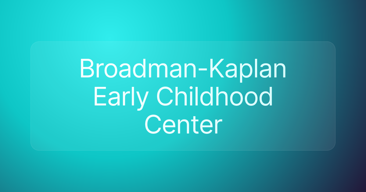 Broadman-Kaplan Early Childhood Center