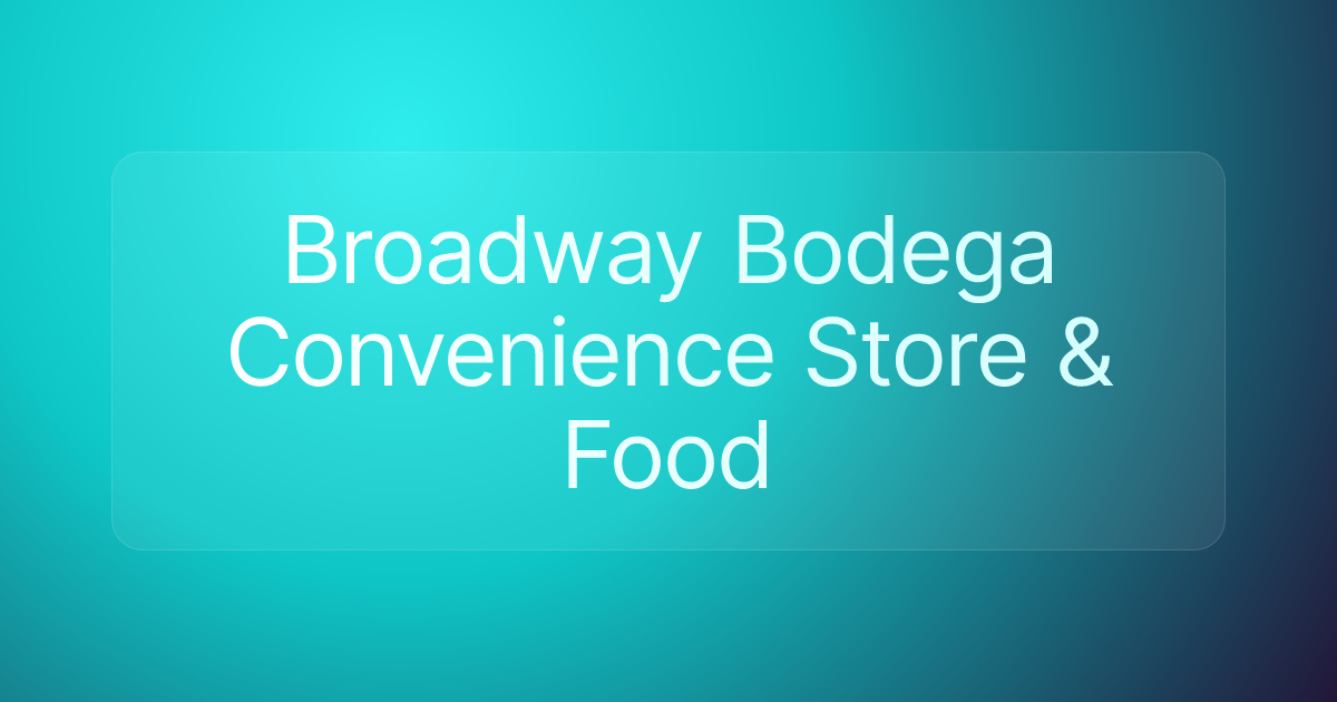 Broadway Bodega Convenience Store & Food