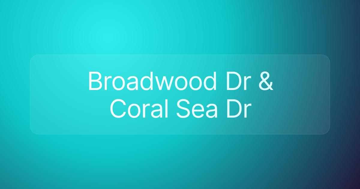 Broadwood Dr & Coral Sea Dr