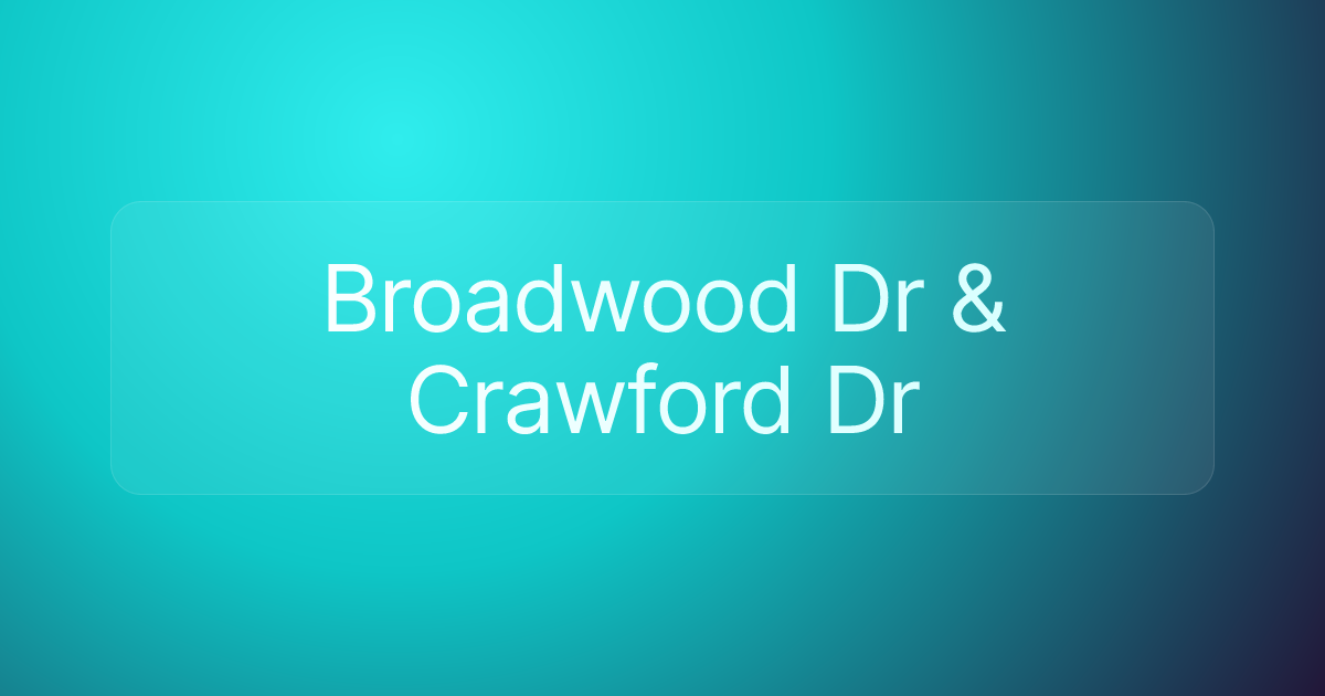 Broadwood Dr & Crawford Dr