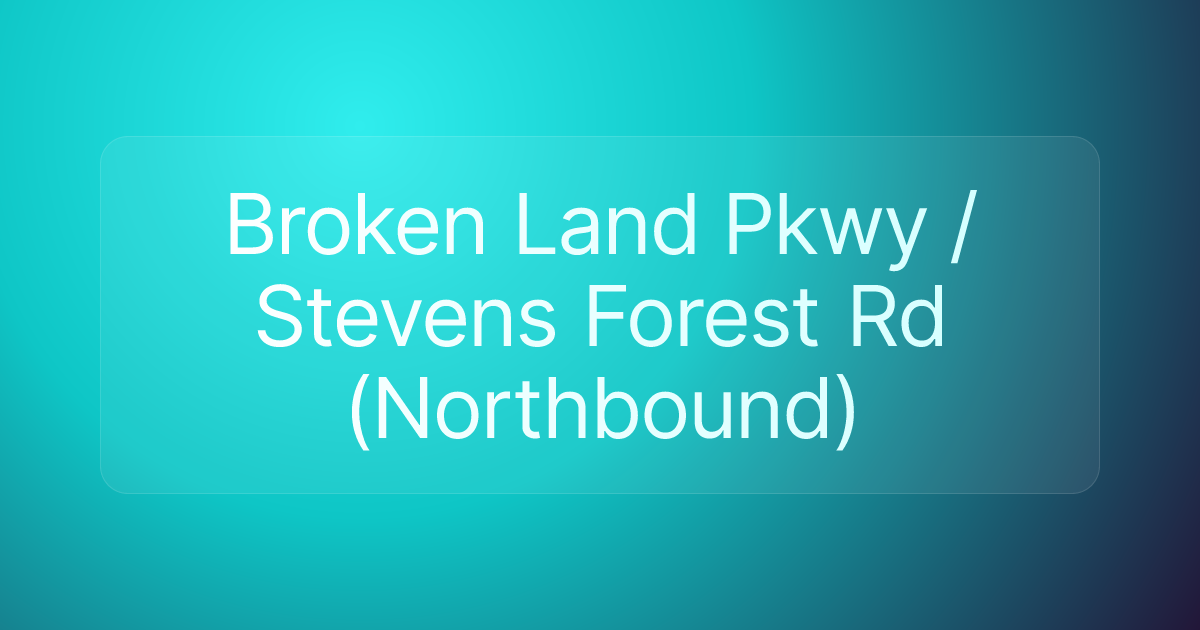 Broken Land Pkwy / Stevens Forest Rd (Northbound)