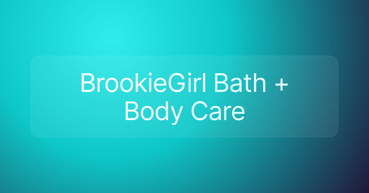 BrookieGirl Bath + Body Care