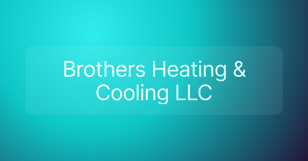 Brothers Heating & Cooling LLC