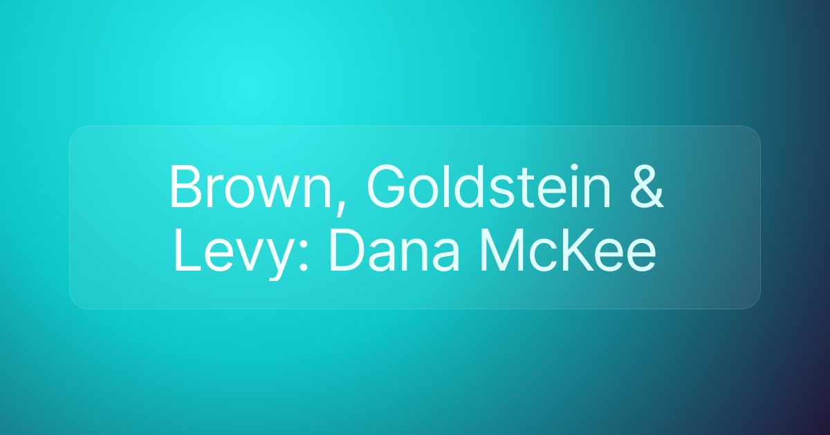 Brown, Goldstein & Levy: Dana McKee