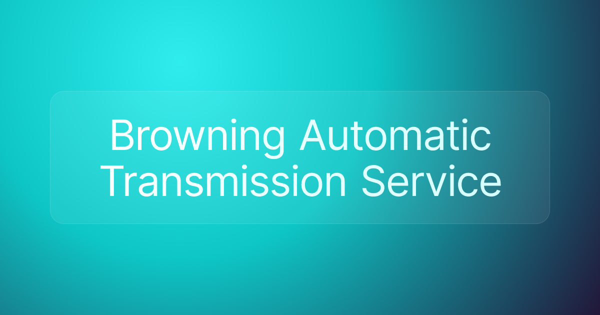 Browning Automatic Transmission Service