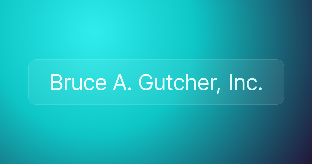 Bruce A. Gutcher, Inc.