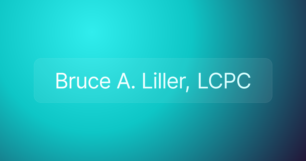 Bruce A. Liller, LCPC