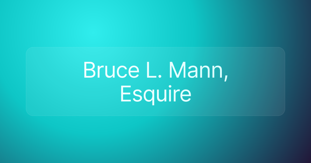 Bruce L. Mann, Esquire