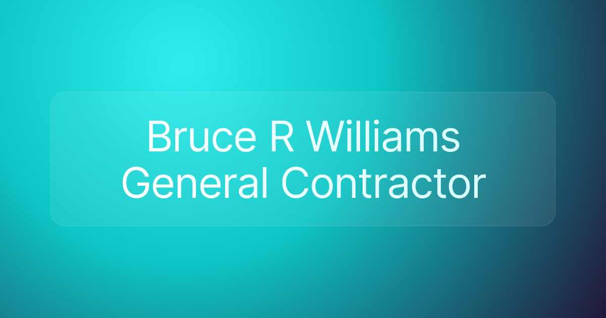 Bruce R Williams General Contractor