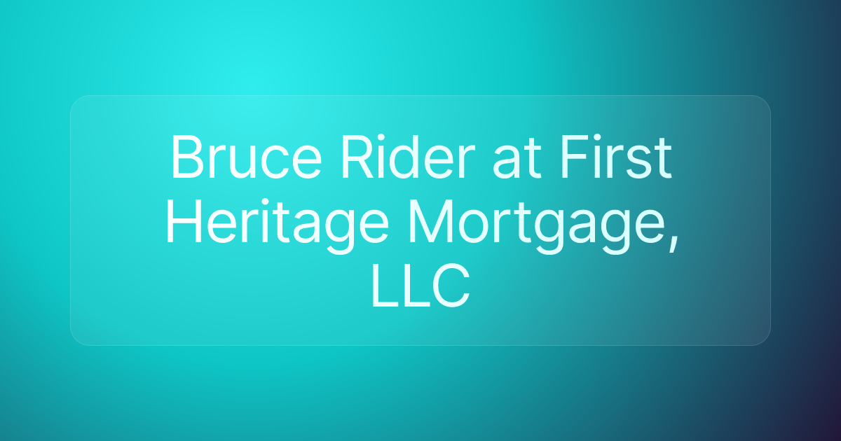 Bruce Rider at First Heritage Mortgage, LLC