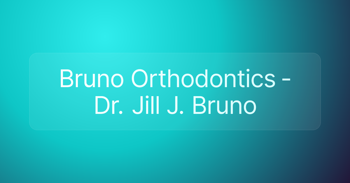 Bruno Orthodontics - Dr. Jill J. Bruno