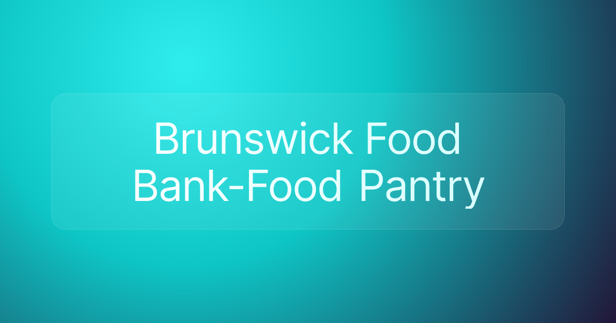 Brunswick Food Bank-Food Pantry