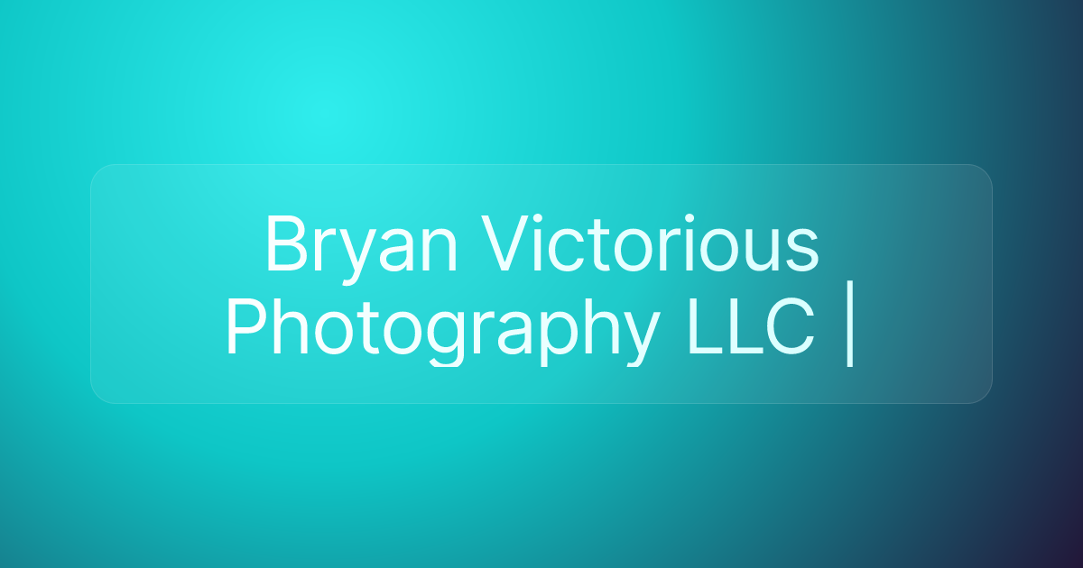 Bryan Victorious Photography LLC |