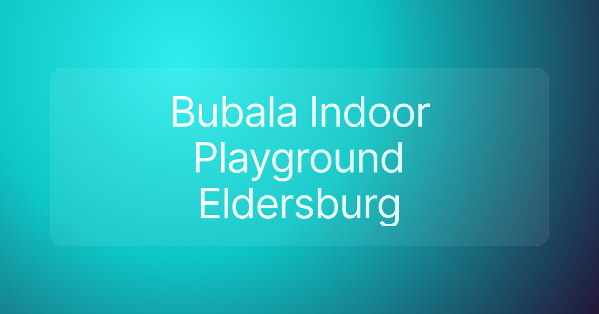 Bubala Indoor Playground Eldersburg