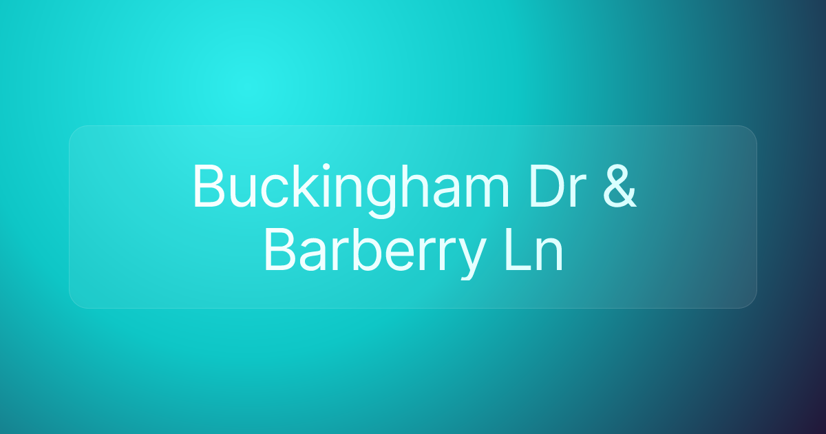 Buckingham Dr & Barberry Ln