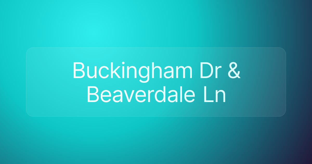 Buckingham Dr & Beaverdale Ln