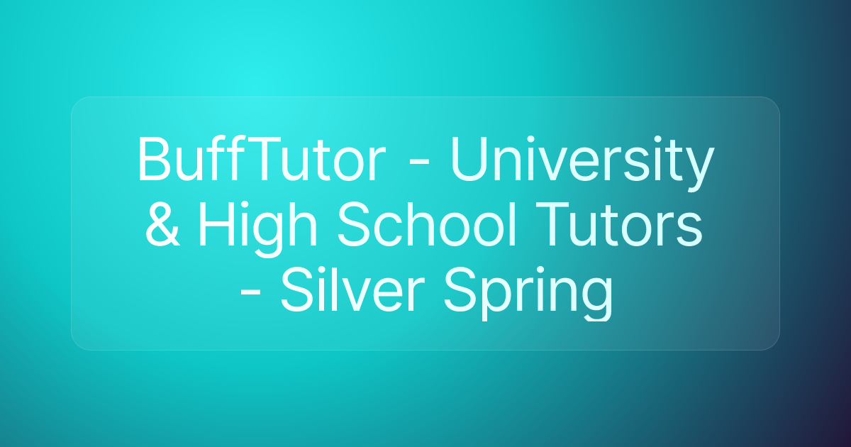 BuffTutor - University & High School Tutors - Silver Spring