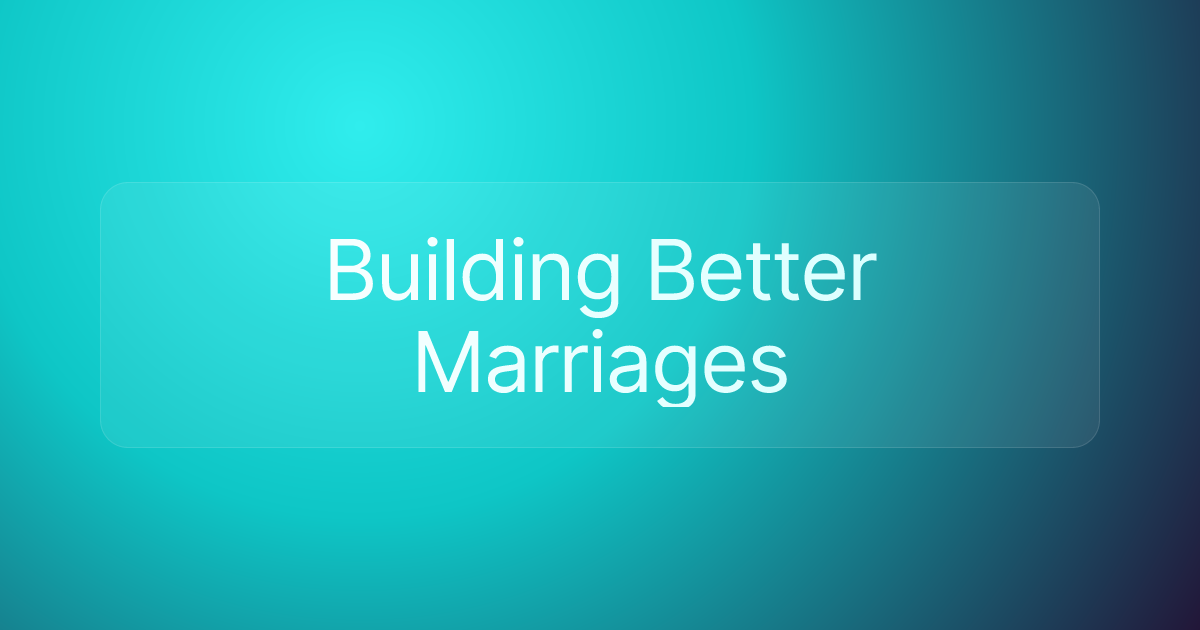 Building Better Marriages