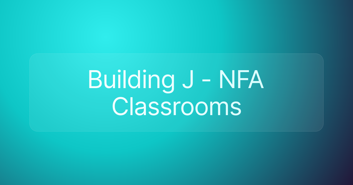 Building J - NFA Classrooms